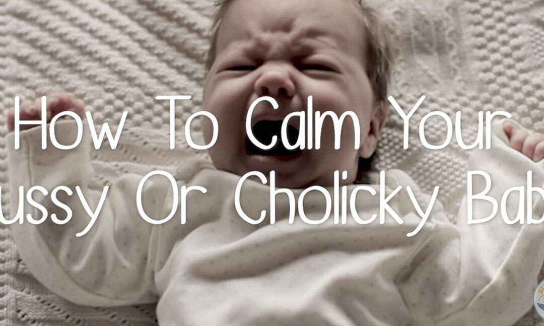 How To Calm Your Fussy Or Cholicky Baby