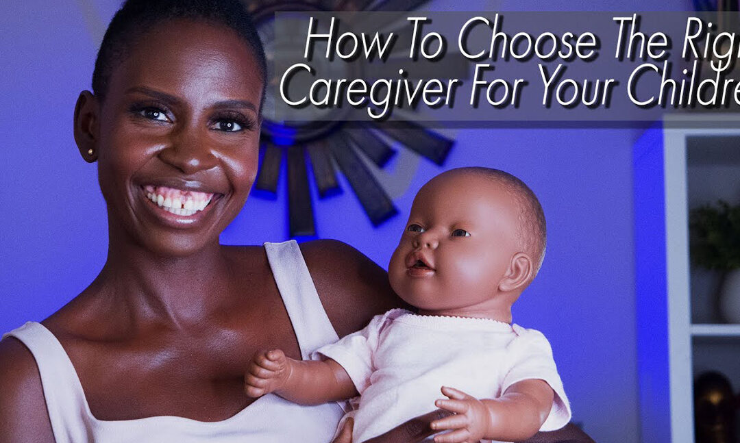 How To Choose The Right Caregiver For Your Children
