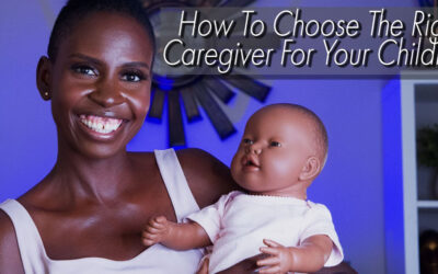 How To Choose The Right Caregiver For Your Children